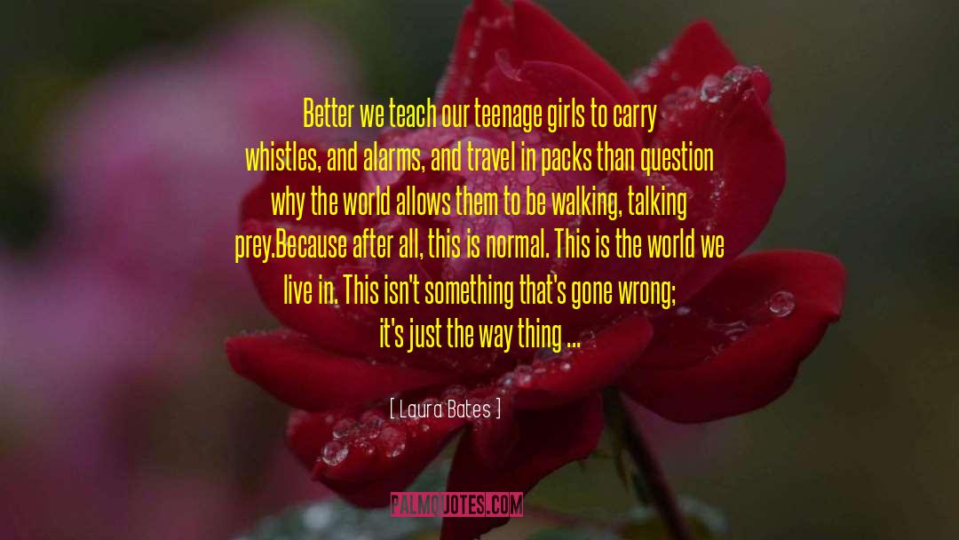 Teenage Girls quotes by Laura Bates