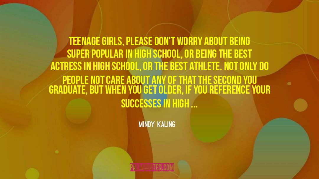 Teenage Girls quotes by Mindy Kaling