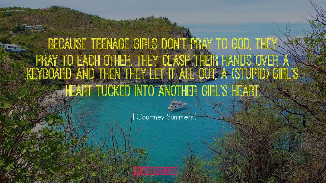 Teenage Girls quotes by Courtney Summers