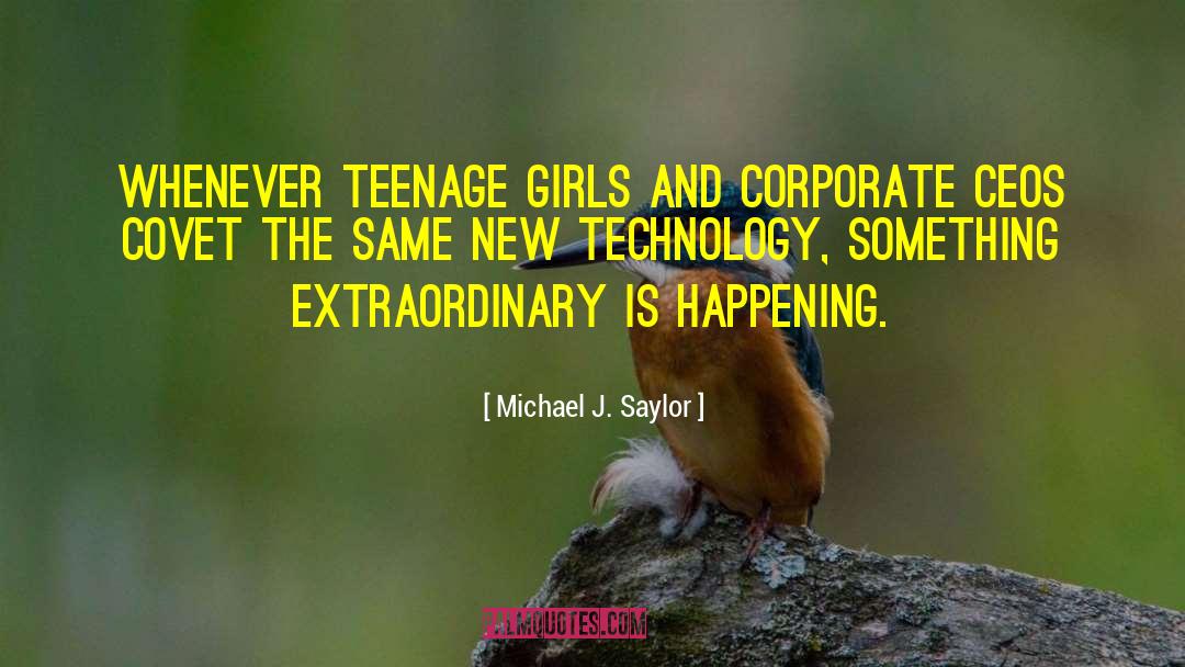 Teenage Girls quotes by Michael J. Saylor