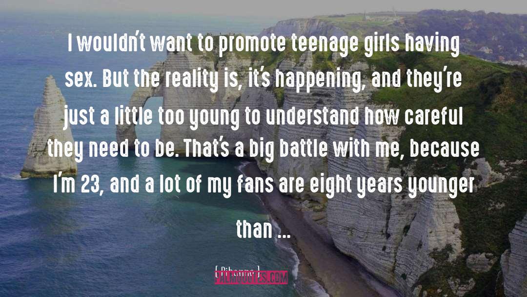 Teenage Girls quotes by Rihanna