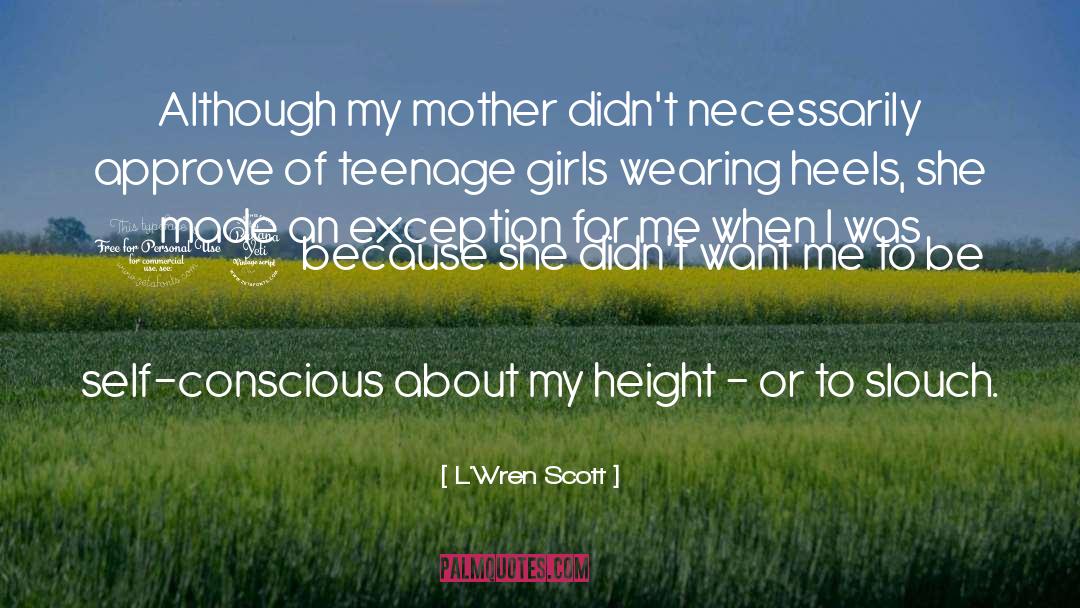 Teenage Girls quotes by L'Wren Scott