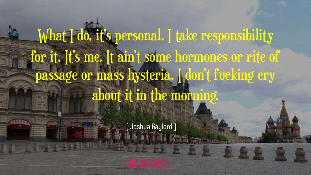 Teenage Hormones quotes by Joshua Gaylord