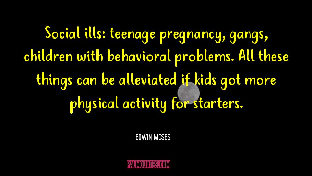 Teenage Pregnancy quotes by Edwin Moses