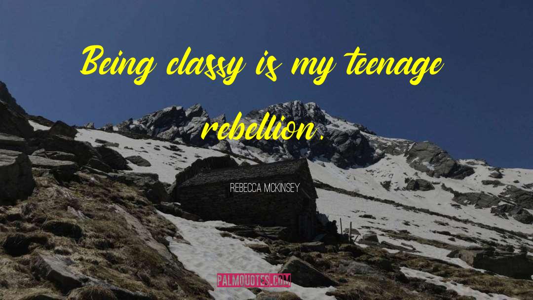 Teenage Rebellion quotes by Rebecca McKinsey