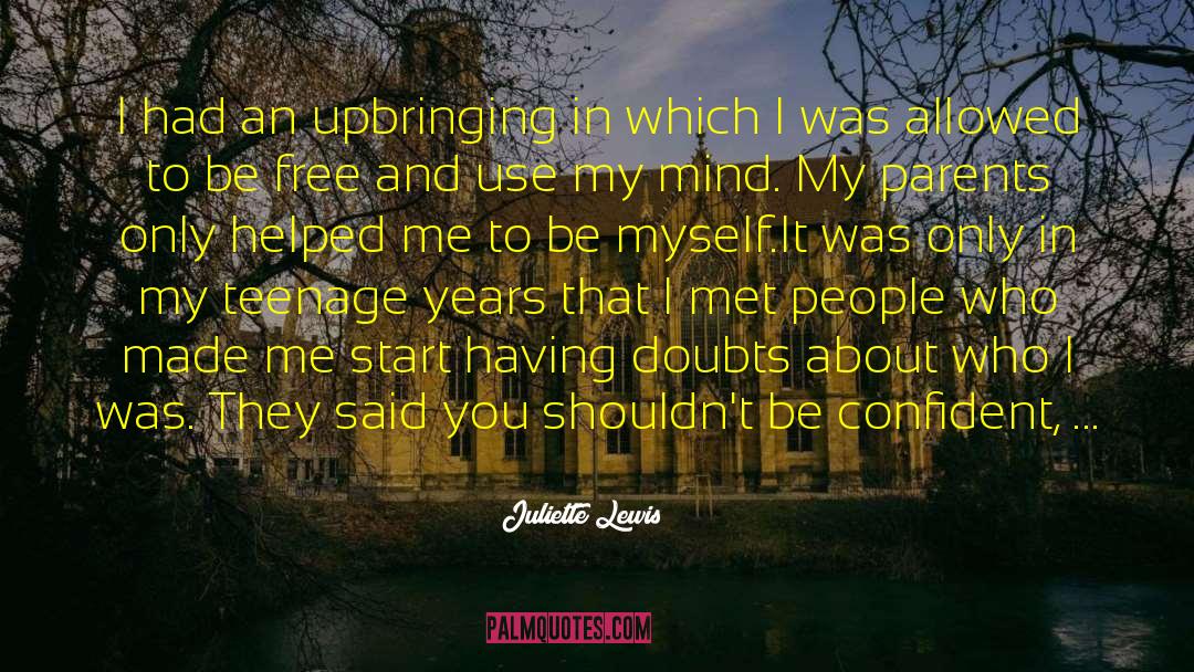 Teenage Years quotes by Juliette Lewis