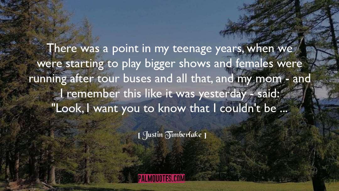 Teenage Years quotes by Justin Timberlake