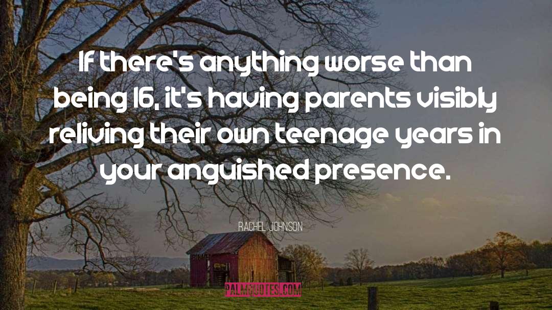 Teenage Years quotes by Rachel Johnson
