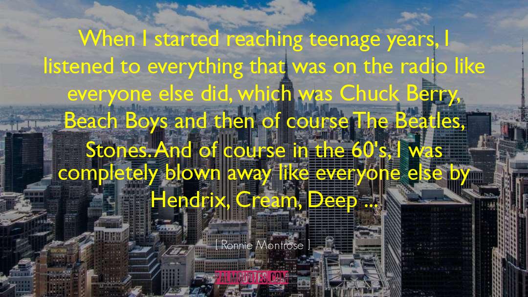Teenage Years quotes by Ronnie Montrose