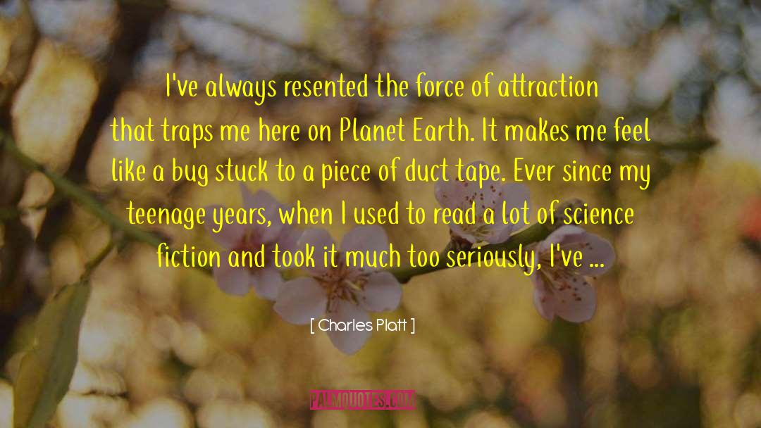 Teenage Years quotes by Charles Platt