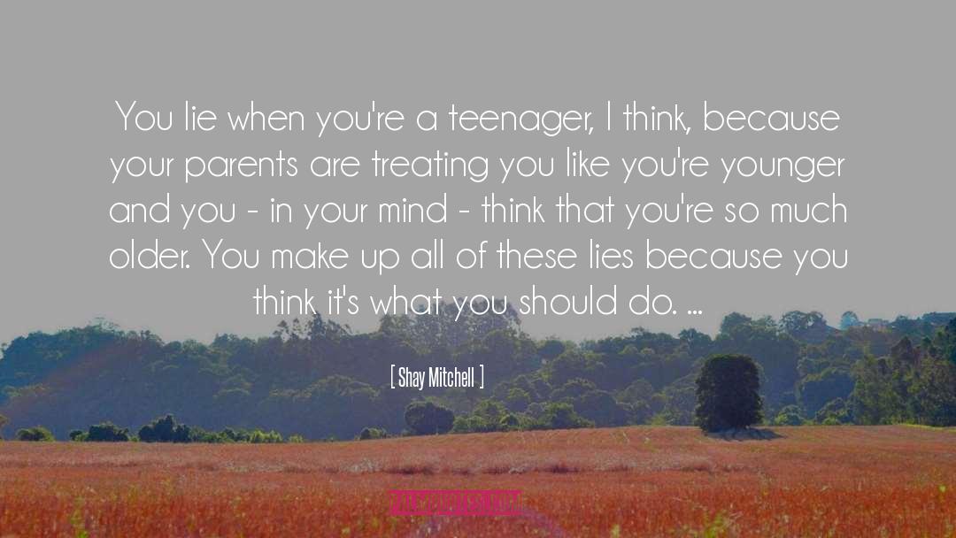 Teenagers And Parents quotes by Shay Mitchell