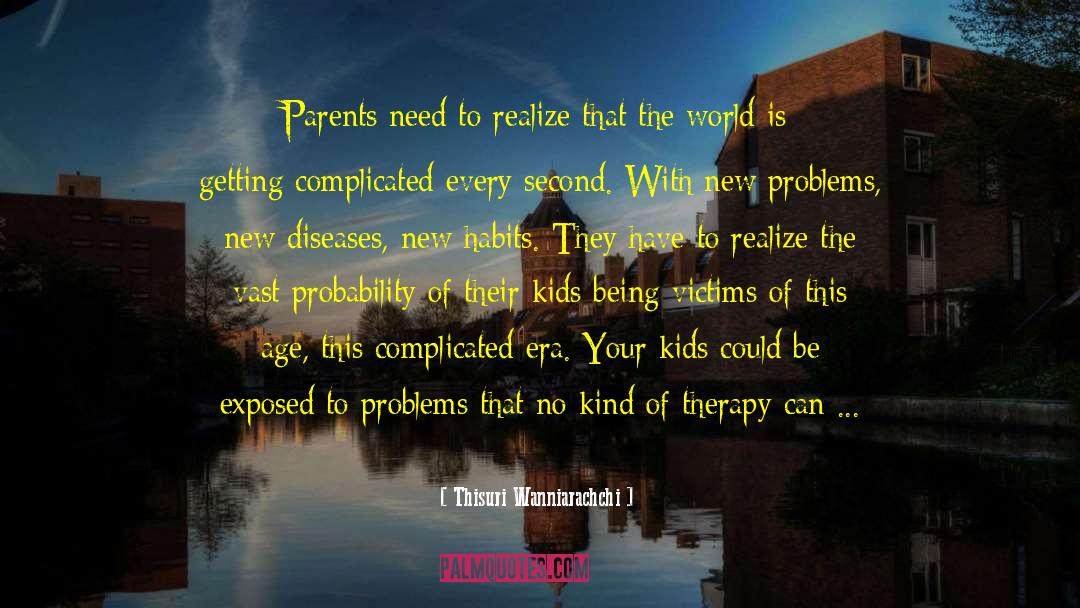 Teenagers And Parents quotes by Thisuri Wanniarachchi