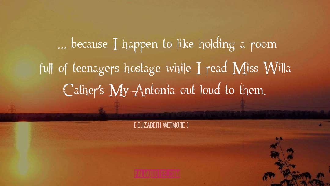 Teenagers quotes by Elizabeth Wetmore