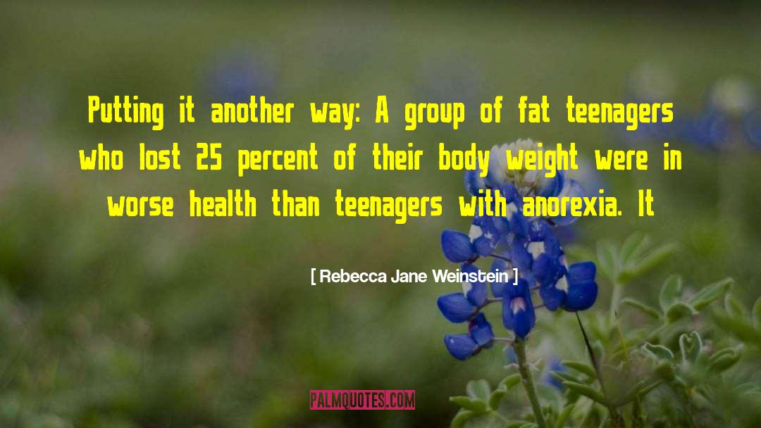 Teenagers quotes by Rebecca Jane Weinstein