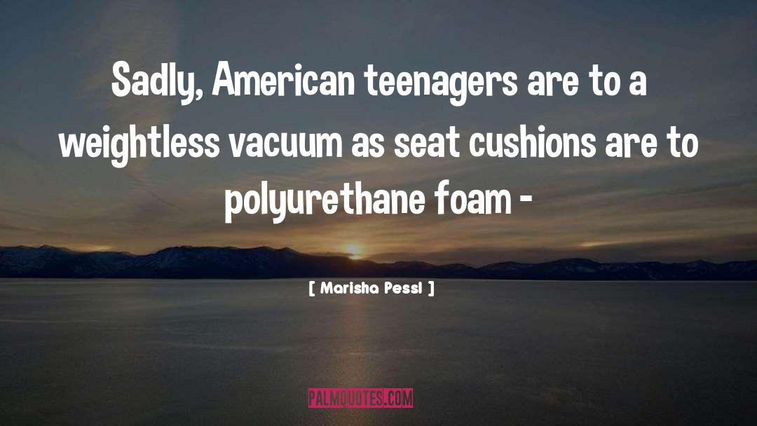 Teenagers quotes by Marisha Pessl
