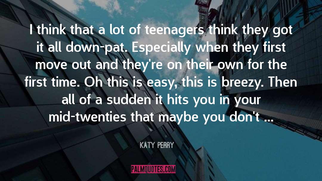Teenagers quotes by Katy Perry
