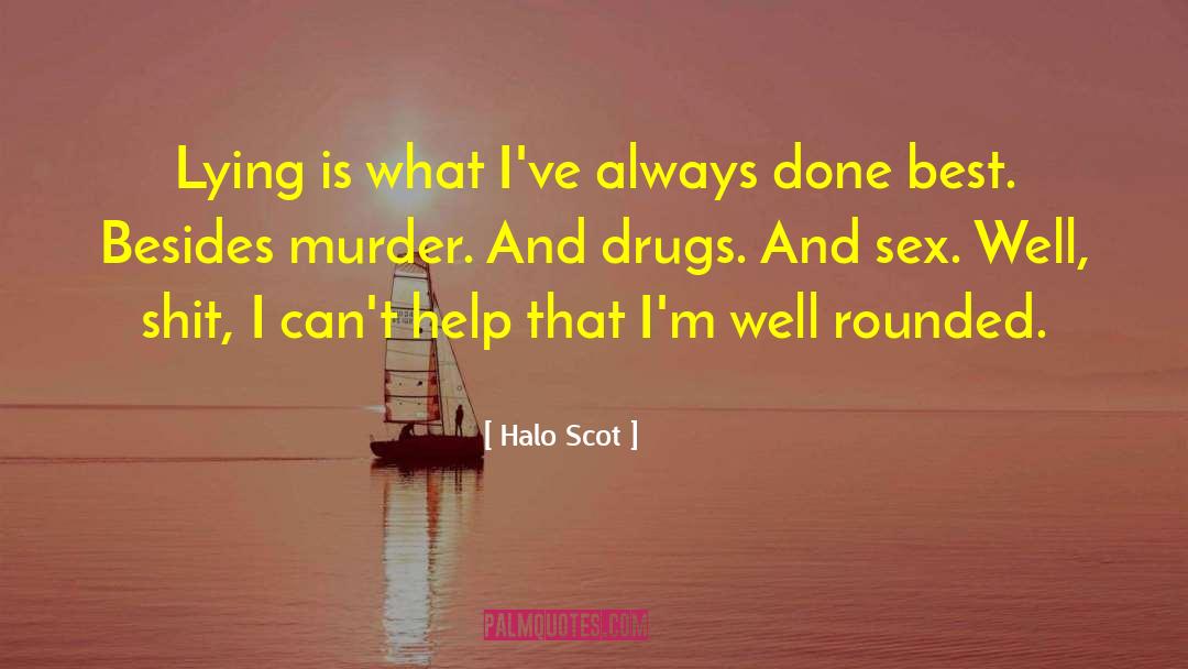 Teens And Drugs quotes by Halo Scot