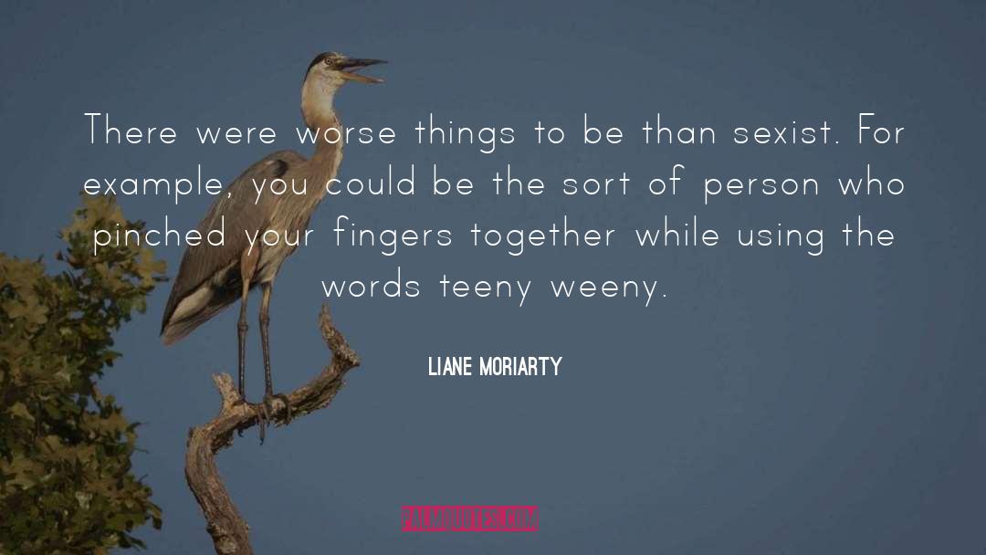 Teeny quotes by Liane Moriarty