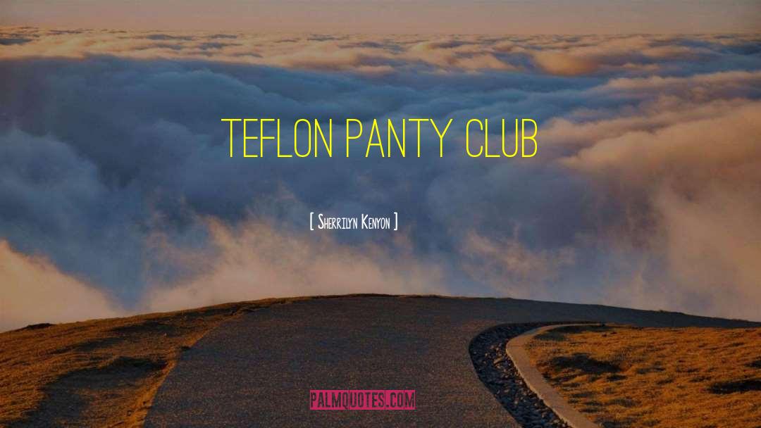 Teflon quotes by Sherrilyn Kenyon