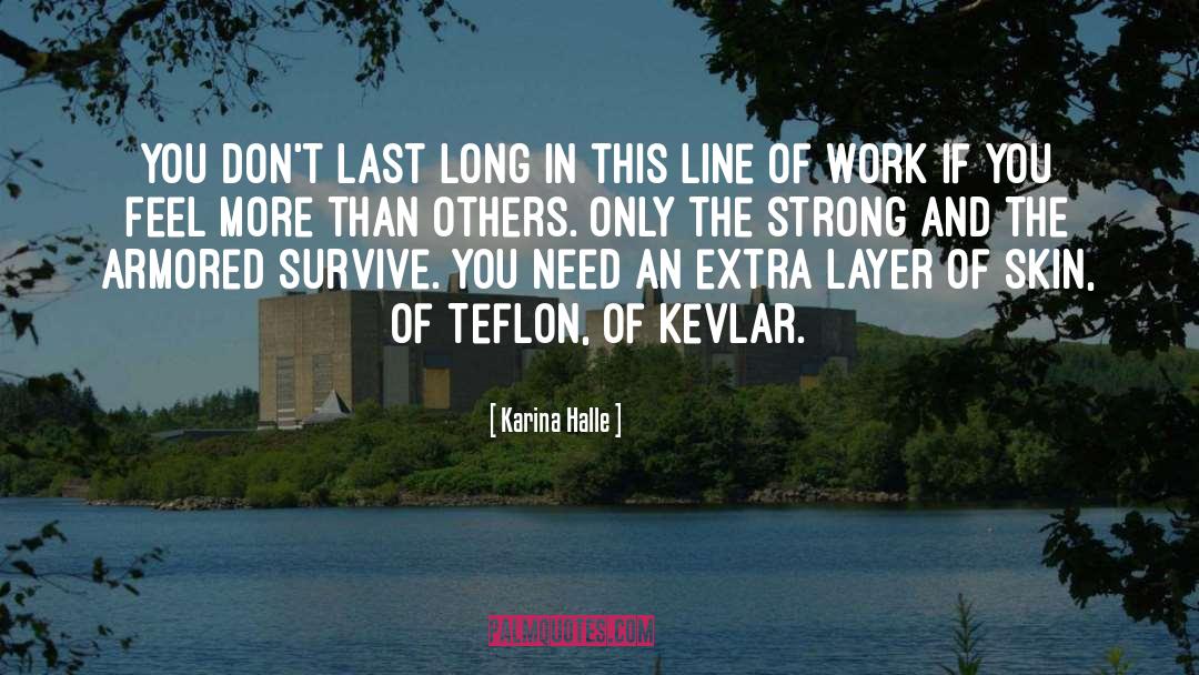 Teflon quotes by Karina Halle