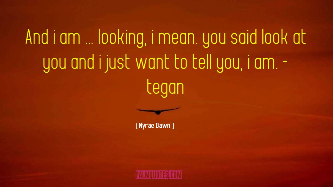 Tegan quotes by Nyrae Dawn