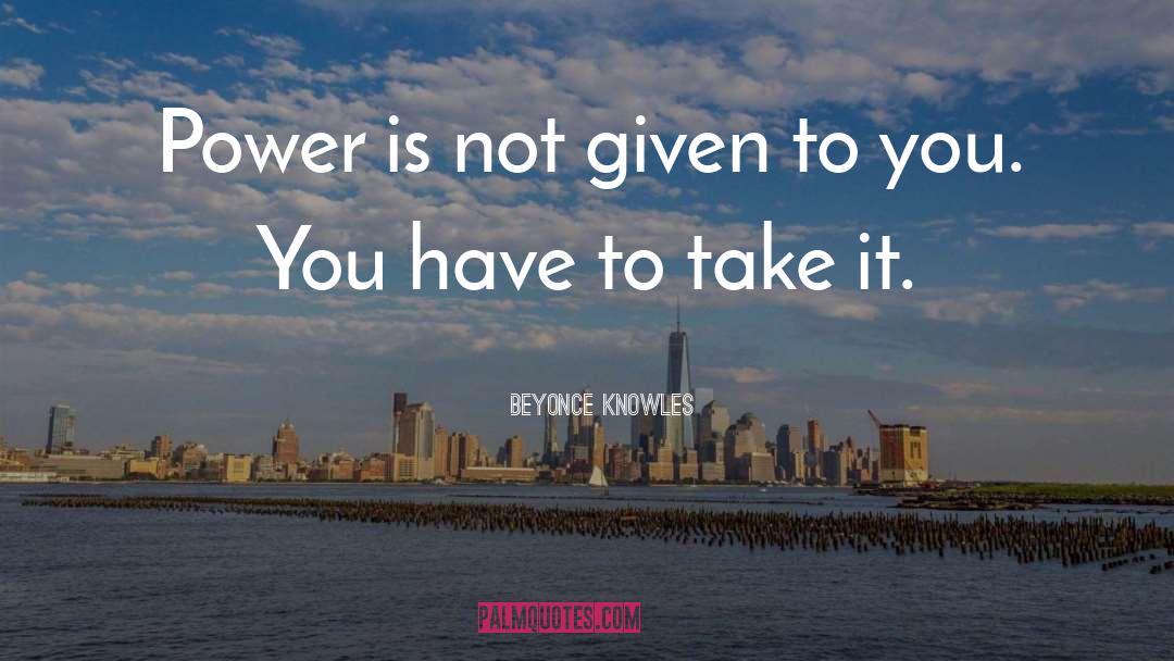 Teh Power quotes by Beyonce Knowles