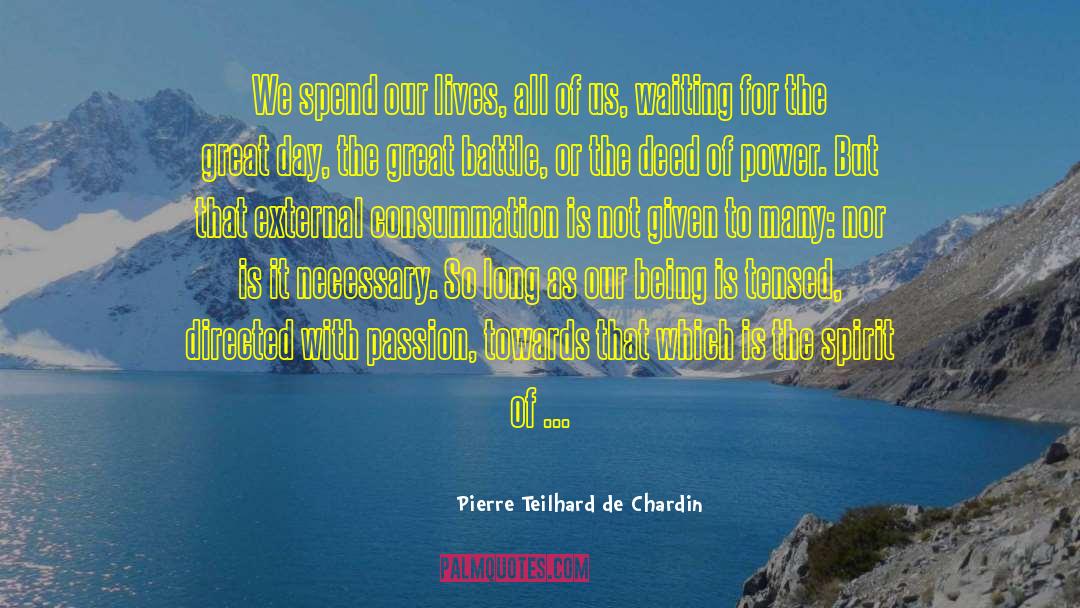 Teilhard quotes by Pierre Teilhard De Chardin