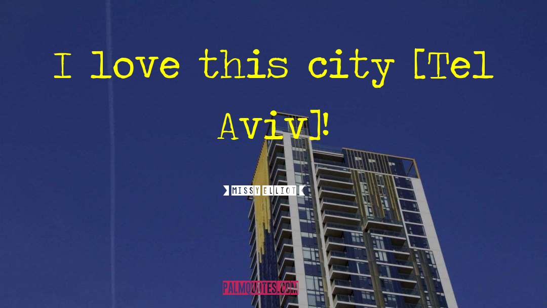 Tel Aviv quotes by Missy Elliot