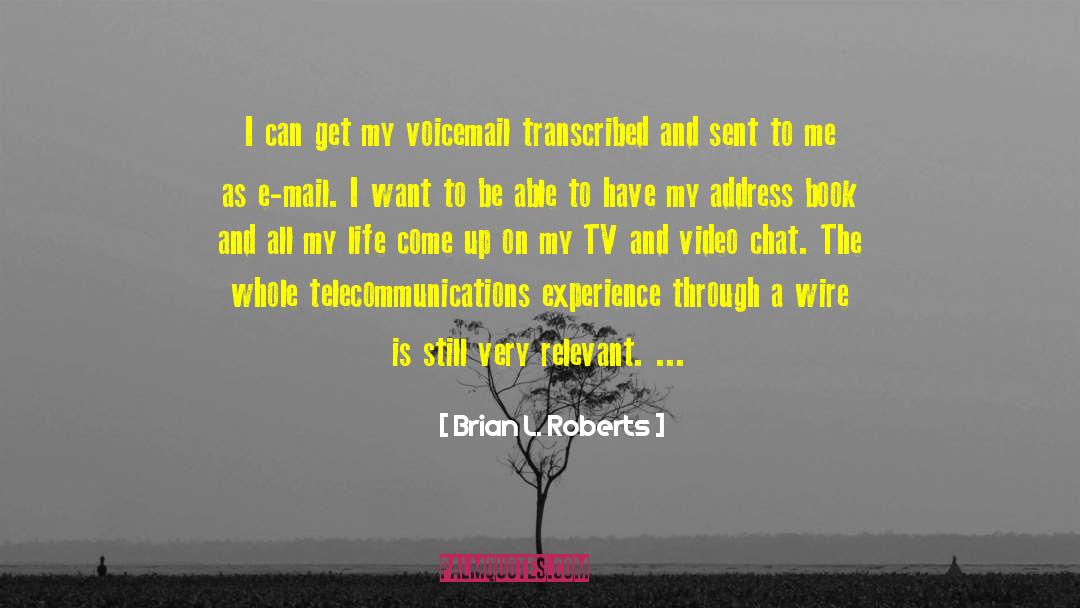 Telecommunications quotes by Brian L. Roberts