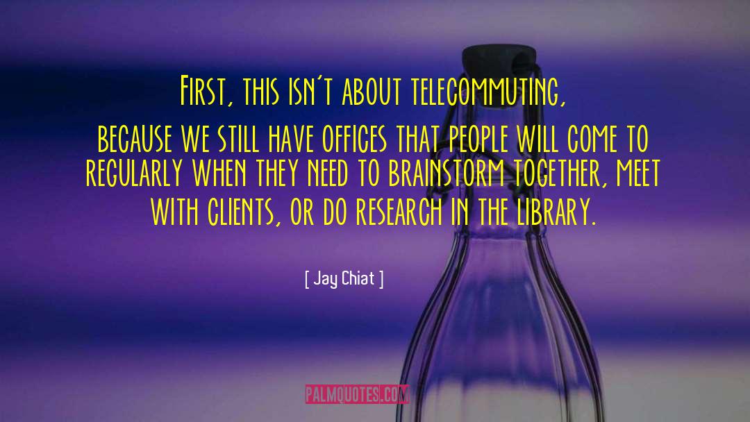 Telecommuting quotes by Jay Chiat