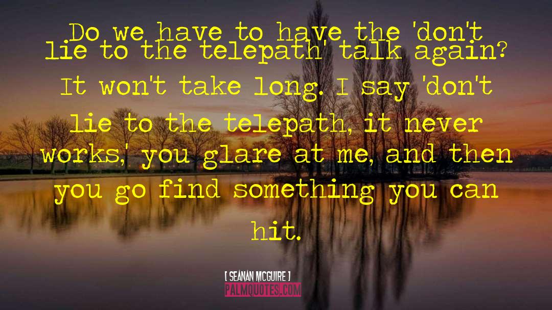 Telepath quotes by Seanan McGuire