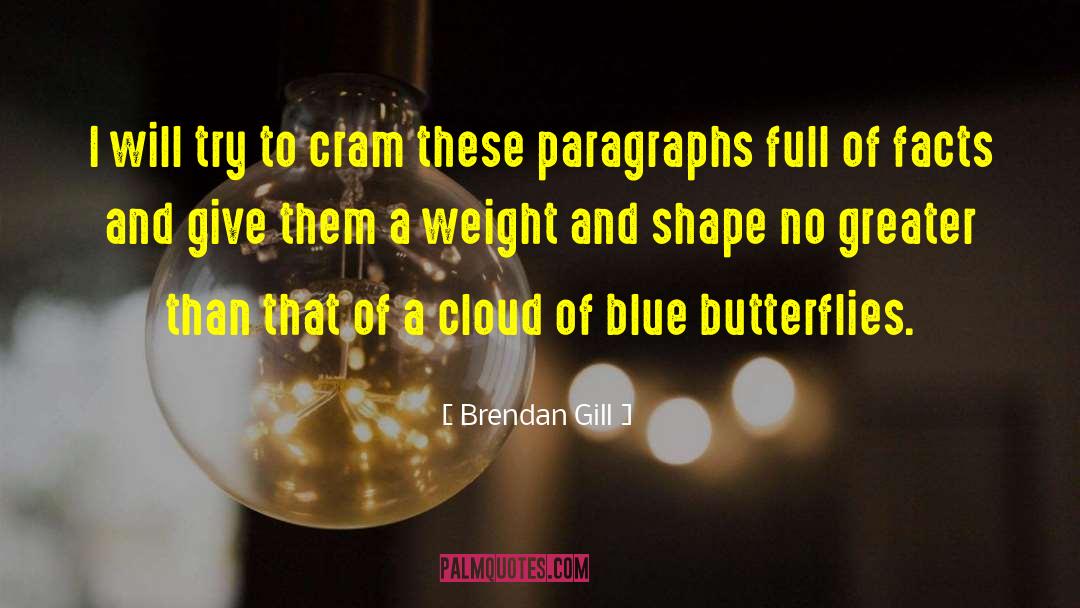 Telepathic Cloud Of Butterflies quotes by Brendan Gill