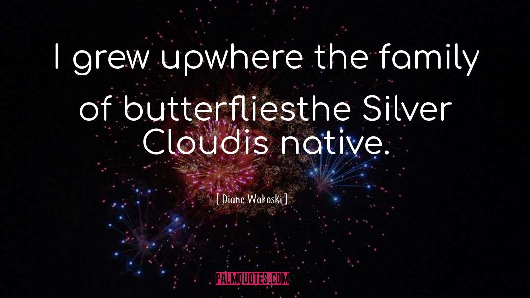 Telepathic Cloud Of Butterflies quotes by Diane Wakoski