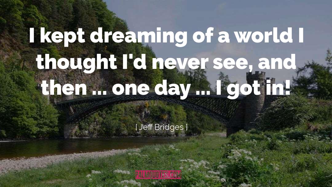 Telepathic Dreaming quotes by Jeff Bridges
