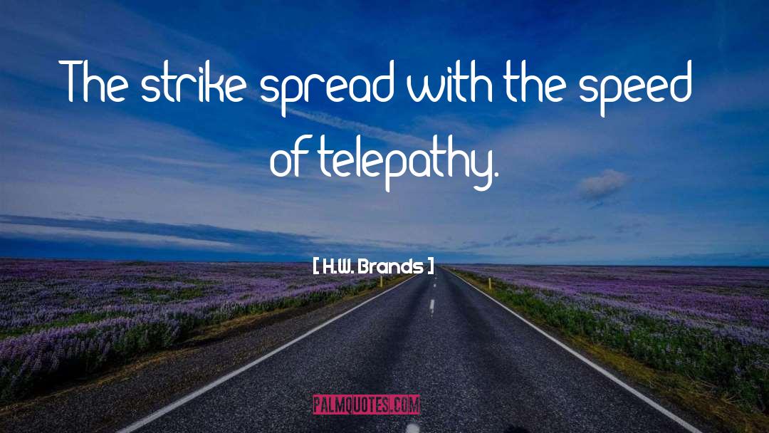Telepathy quotes by H.W. Brands