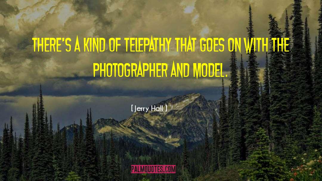 Telepathy quotes by Jerry Hall