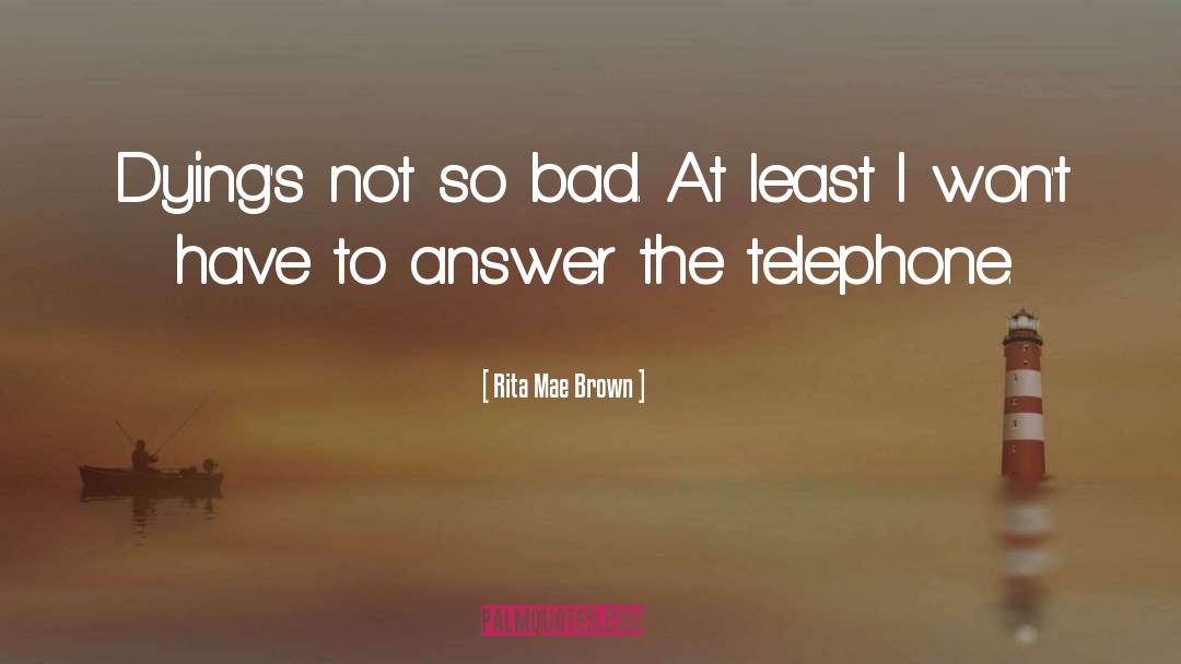 Telephone quotes by Rita Mae Brown