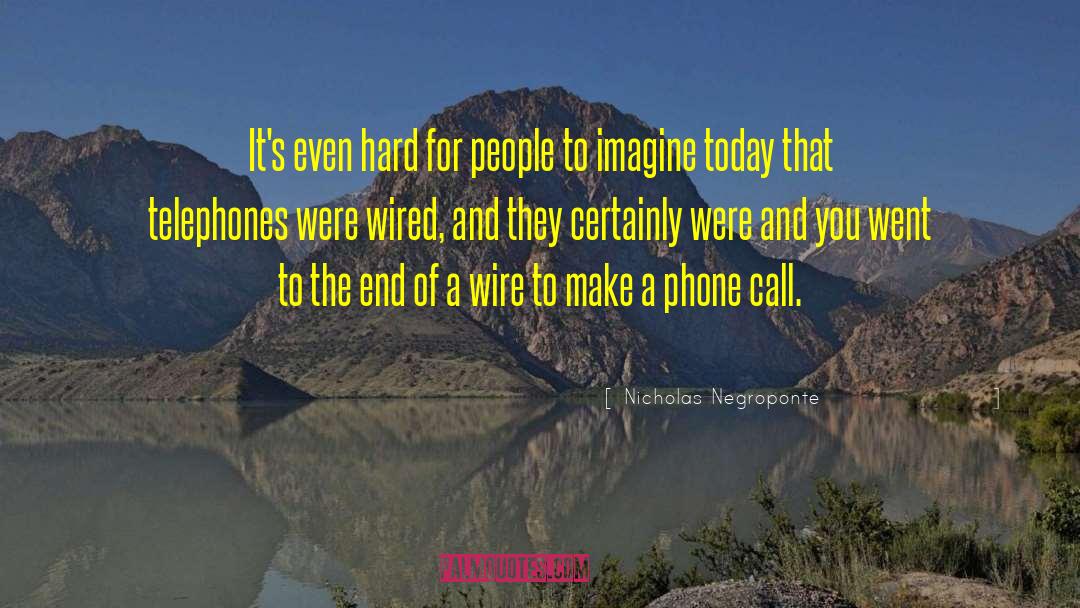 Telephones quotes by Nicholas Negroponte