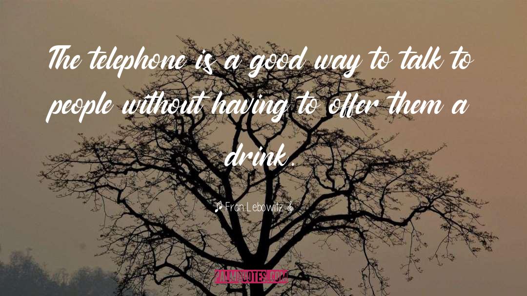Telephones quotes by Fran Lebowitz