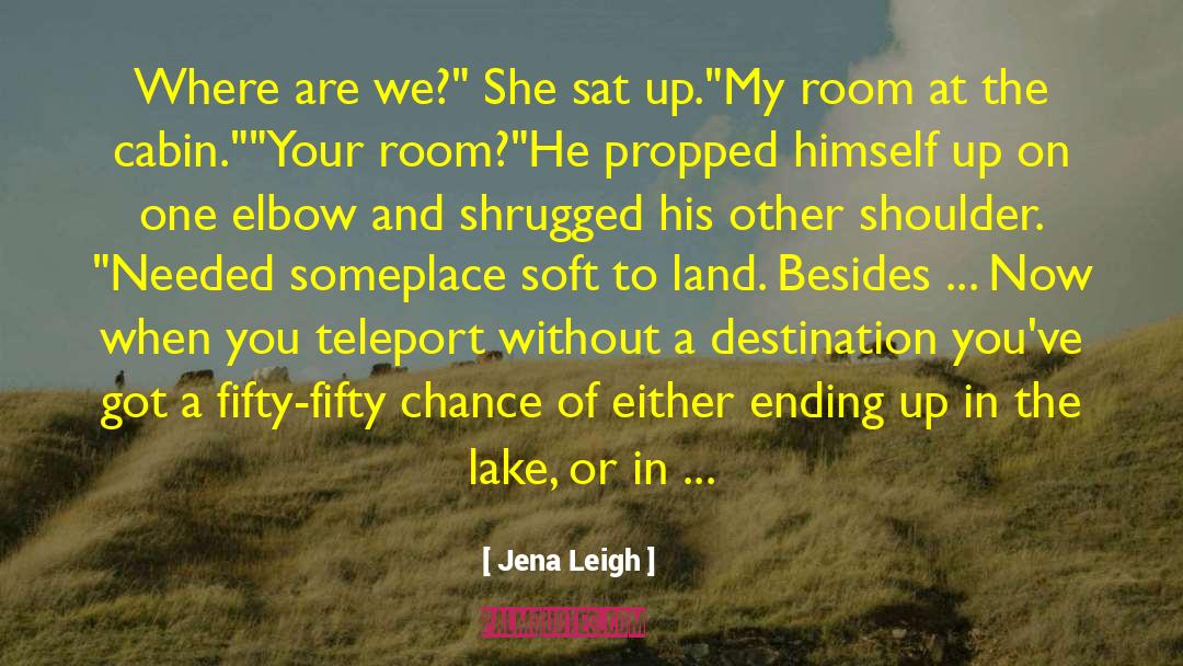 Teleport quotes by Jena Leigh