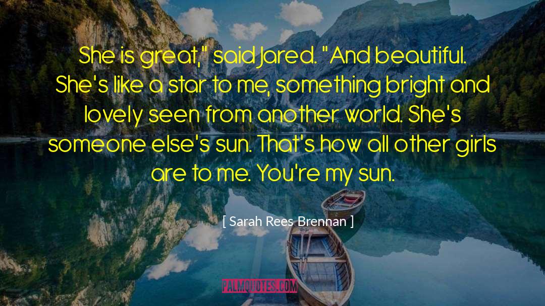 Teleported To Another World quotes by Sarah Rees Brennan