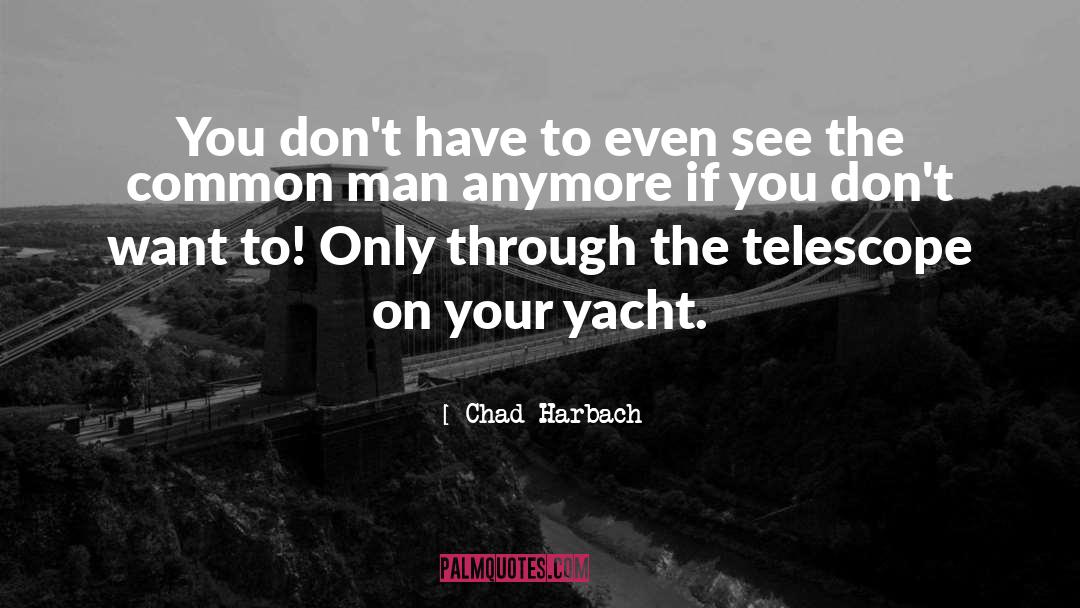 Telescopes quotes by Chad Harbach