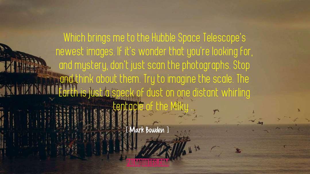Telescopes quotes by Mark Bowden