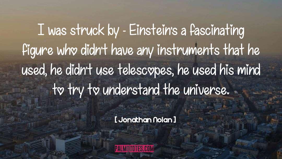 Telescopes quotes by Jonathan Nolan