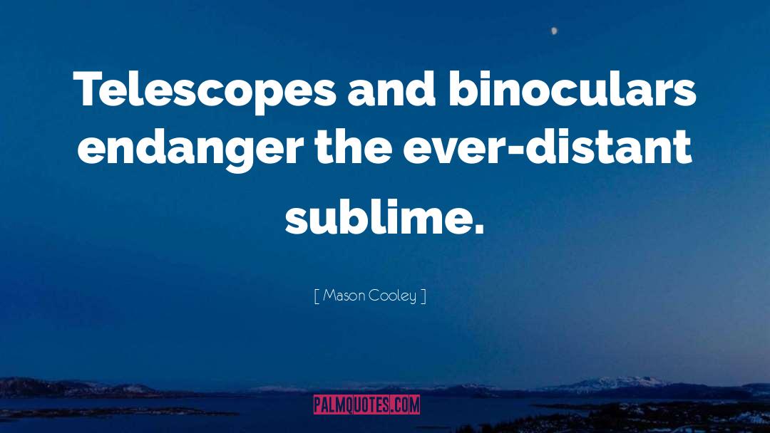 Telescopes quotes by Mason Cooley