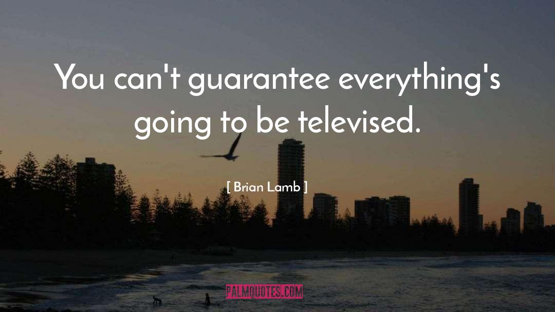 Televised quotes by Brian Lamb