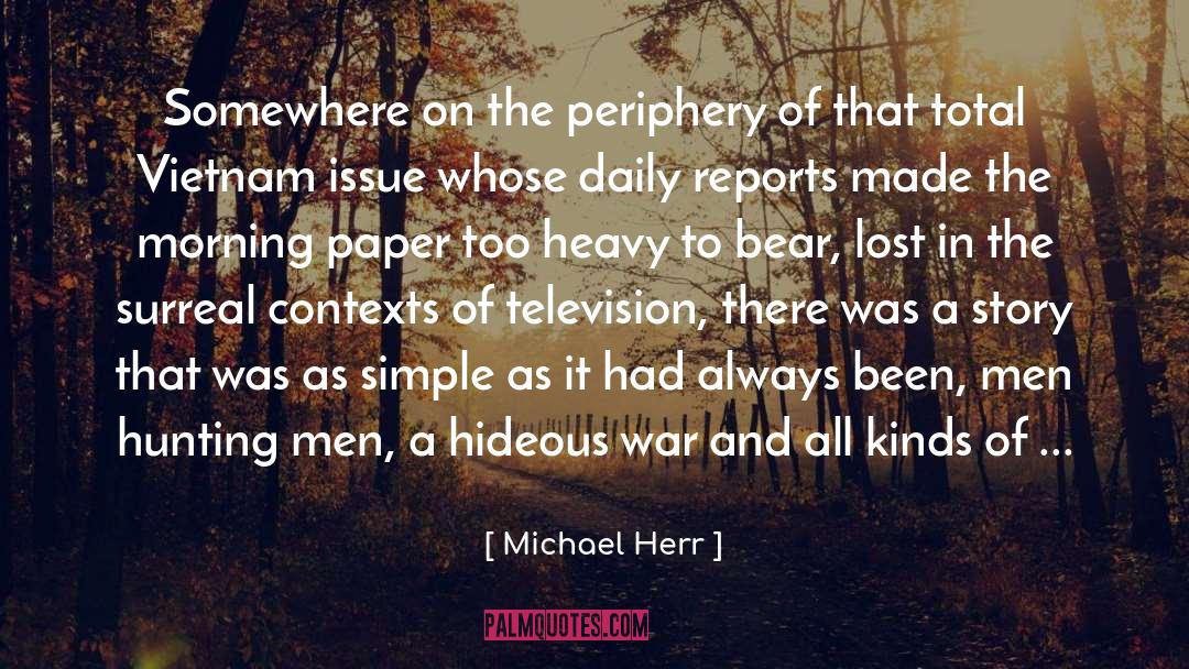 Television And Movie quotes by Michael Herr