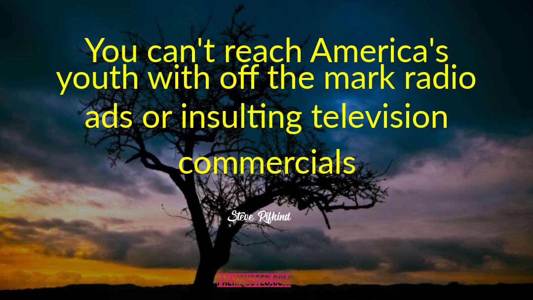 Television Commercials quotes by Steve Rifkind