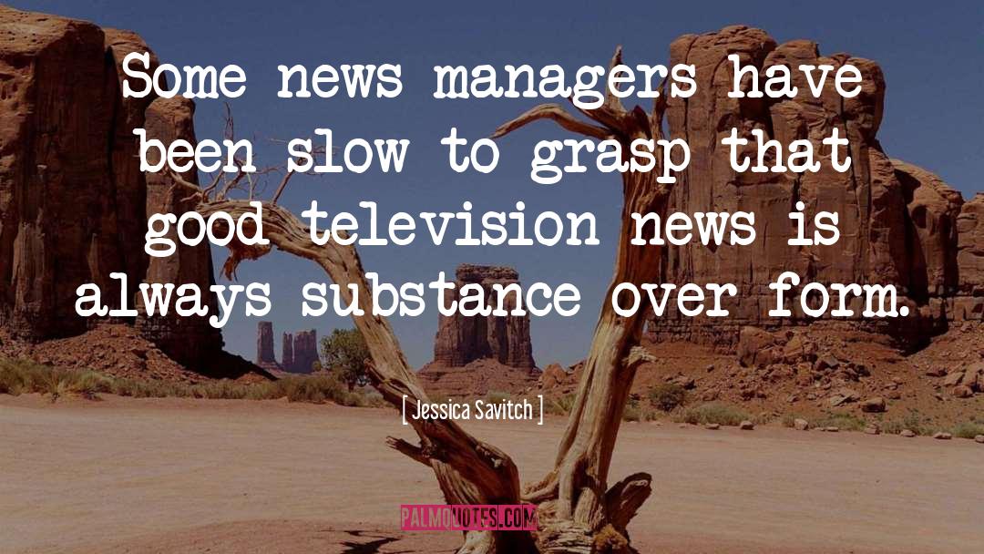 Television News quotes by Jessica Savitch