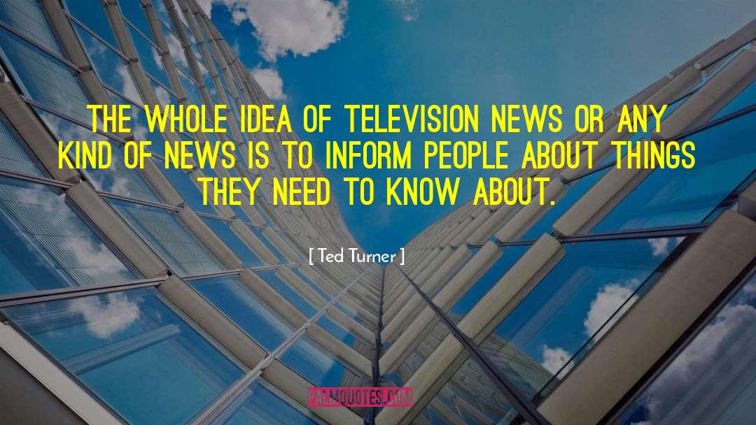 Television News quotes by Ted Turner